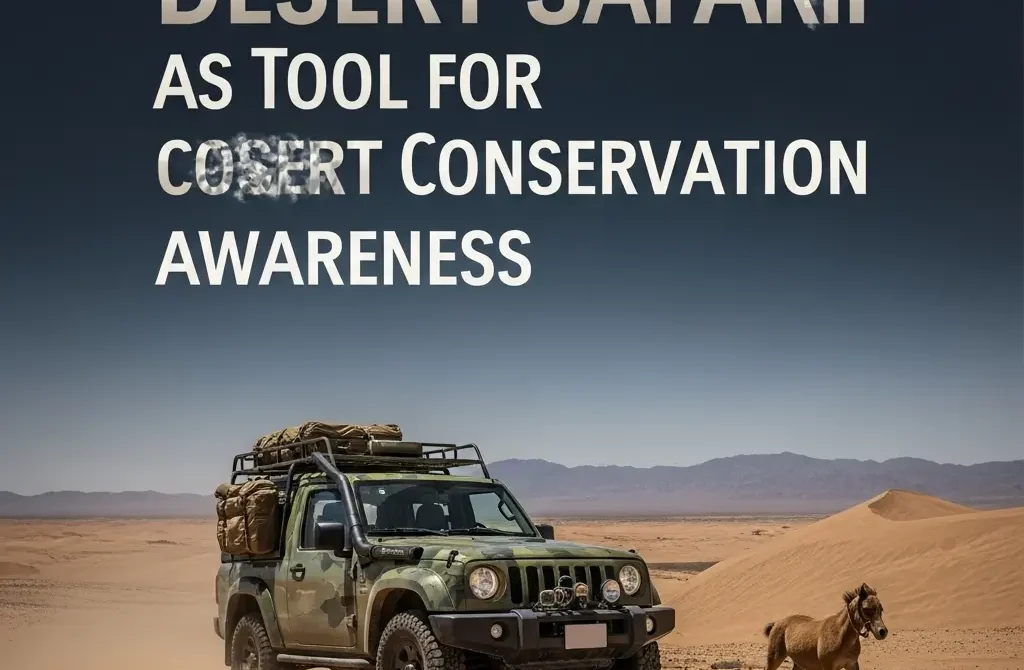 Desert Safari Conservation 13 Ways Tourism Protects Nature